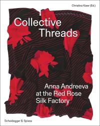 Book cover of Collective Threads: Anna Andreeva at the Red Rose Silk Factory, featuring a black and red floral print. Published by Scheidegger & Spiess.