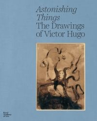 Book cover of Astonishing Things: The Drawings of Victor Hugo, featuring a drawing in black ink of an octopus. Published by Royal Academy of Arts.