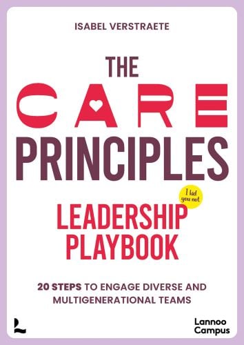 Book cover of The CARE Principles – Leadership Playbook: 20 Steps to Engage Diverse and Multi-Generational Teams. Published by Lannoo Publishers.