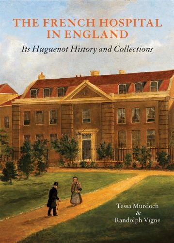 Book cover of The French Hospital in England: Its Huguenot History and Collections, with a large, three-story building. Published by John Adamson.