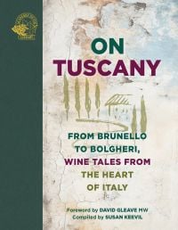 Book cover of On Tuscany: From Brunello to Bolgheri, Wine Tales from the Heart of Italy, with a vineyard, and mountains behind. Published by Academie du Vin Library.