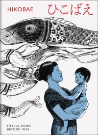 Book cover of Hikobae: 15 Views Beyond Iogi, with a mother holding a child, with large fish swimming behind. Published by Kulturalis.