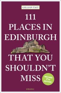 111 Places in Edinburgh That You Shouldn’t Miss