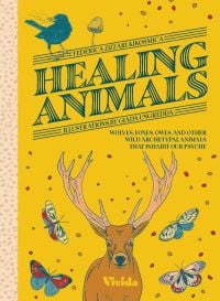 Book cover of Healing Animals, Wolves, Foxes, Owls, and Other Wild Archetypal Animals that Inhabit Our Psyche, with a brown deer surrounded by blue trees and butterflies. Published by White Star.