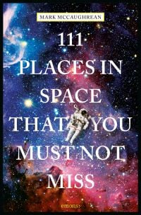 Book cover of 111 Places in Space That You Must Not Miss, with an astronaut in space. Published by Emons Verlag.