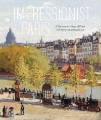 Book cover of Impressionist Paris: A Panoramic View of Paris in French Impressionism, featuring Claude Monet's painting titled 'Quai du Louvre'. Published by Hannibal Books.