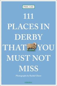 111 Places in Derby That You Must Not Miss