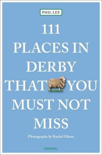 111 Places in Derby That You Must Not Miss