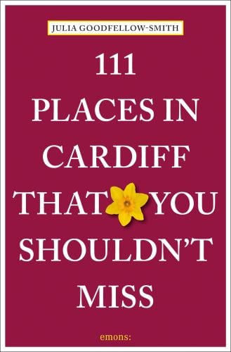 111 Places in Cardiff That You Shouldn't Miss