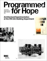 Book cover of Programmed for Hope: Architectural Experimentation at the HfG Ulm Building Department. Published by Avedition Gmbh.