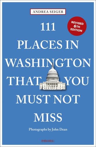 111 Places in Washington, DC That You Must Not Miss