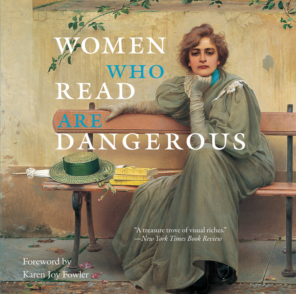 Book cover of Women Who Read Are Dangerous, featuring a painting by Vittorio Matteo Corcos, titled Dreams / Sogni, 1896, of a woman sitting on bench, with a pile of books to her right. Published by Abbeville Press.