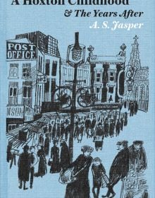 Book cover of A. S. Jasper’s A Hoxton Childhood & The Years After, with an London street full of shoppers. Published by Spitalfields Life Books Ltd.