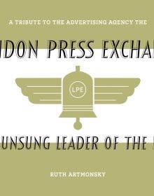 Book cover of The Unsung Leader of the Field: A tribute to the advertising agency The London Press Exchange, with a logo of gold bell with wings. Published by Artmonsky Arts.