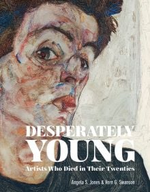 Book cover of Desperately Young Artists Who Died in Their Twenties, with detail of a painting titled 'Self-Portrait with Chinese Lantern Plant', by Egon Schiele. Published by ACC Art Books.