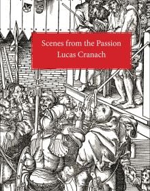 Book cover of Lucas Cranach's Scenes From the Passion, with a woodcut print. Published by Pallas Athene.