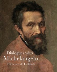 Book cover of Title: Dialogues with Michelangelo, with a self-portrait painting of the Italian artist. Published by Pallas Athene.