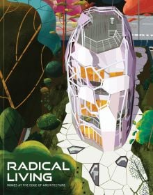 Book cover of Radical Living: Homes at the edge of architecture, with a tall, rounded edge building. Published by Images Publishing.