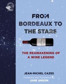 Book cover of From Bordeaux to the Stars, The Reawakening of a Wine Legend, with a bottle of Bordeaux. Published by Academie du Vin Library.