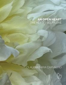 Book cover of An Open Heart: The Key to Self-Love, with a cream flower. Published by Pointed Leaf Press.