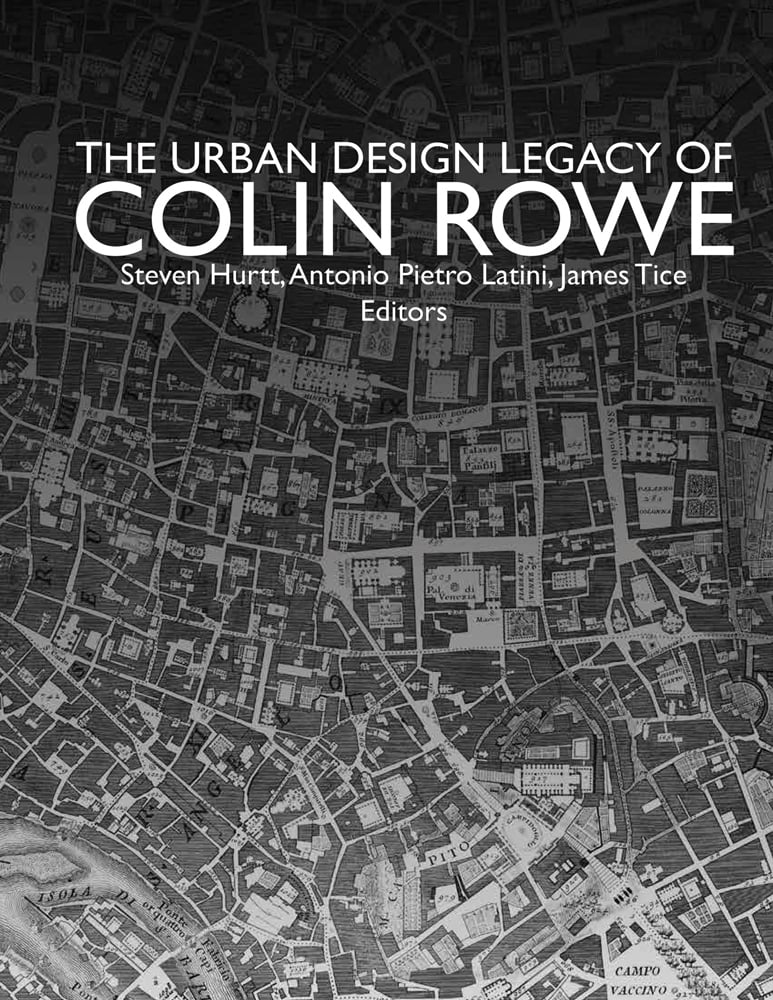 The Urban Design Legacy of Colin Rowe - ACC Art Books UK