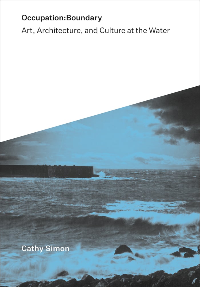 Book cover of Occupation:Boundary Art, Architecture, and Culture at the Water. Published by ORO Editions.