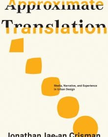 Five yellow shapes, turning from circles to squares, on cream cover of 'Approximate Translation, Media, Narrative, and Experience in Urban Design', by Kerber.