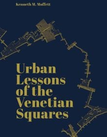 Book cover of Urban Lessons of the Venetian Squares, with an aerial landscape plan. Published by ORO Editions.