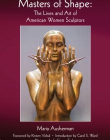 Book cover of Masters of Shape: The Lives and Art of American Women Sculptors, featuring a gold sculpture of female figure holding hands out in front of face, with eyes closed. Published by ORO Editions.