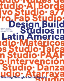 Book cover of Design Build Studios in Latin America, Teaching through a social agenda. Published by ORO Editions.