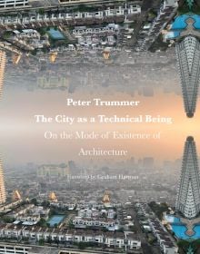 Cityscape with high rise buildings with misty orange sky, on cover of Peter Trummer's The City as a Technical Being, by ORO Editions.