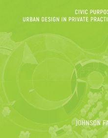 Book cover of William Fain's Civic Purpose: Urban Design in Private Practice, with aerial view of landscape plan. Published by ORO Editions.