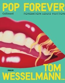 Book cover of Pop Forever - Tom Wesselman, with bold red lips revealing teeth a tongue. Published by Editions Gallimard.