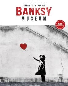 Book cover of Banksy Museum, Complete Catalogue, featuring a black street art image on wall of girl letting go of red heart-shaped balloon. Published by Albin Michel.