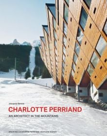 Book cover of Charlotte Perriand. An Architect in the Mountains, with the architect's Les Arcs 1600 ski resort, built in the late 1960s. Published by Editions Norma.