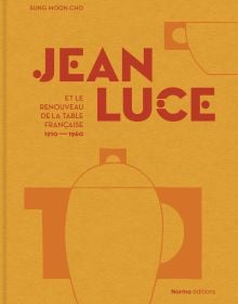 Book cover of Jean Luce et le renouveau de la table française, 1910-1960. Published by Editions Norma.