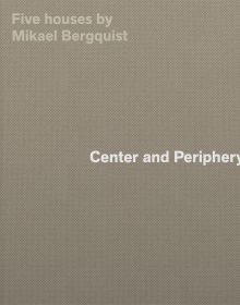 Book cover of Center and Periphery: Five Houses by Mikael Bergquist. Published by Park Books.