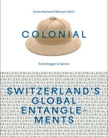 Book cover of Colonial – Switzerland’s Global Entanglements, with a beige Safari hat. Published by Scheidegger & Spiess.