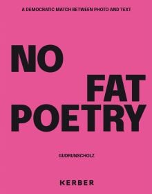 Large black capitalised font on pink cover of 'Gudrun Scholz, No Fat Poetry. A Democratic Match Between Photo and Text', by Kerber.