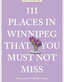 Book cover of 111 Places in Winnipeg That You Must Not Miss, with a purple prairie crocus flower. Published by Emons Verlag.