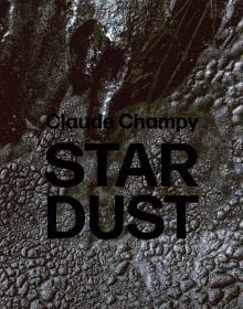 Book cover of Claude Champy, Stardust / Poussie?res d’e?toiles, with a grey textured surface. Published by Arnoldsche Art Publishers.