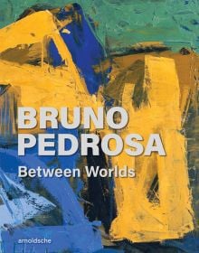 Book cover of Bruno Pedrosa: Between Worlds, with a colourful abstract painting. Published by Arnoldsche Art Publishers.