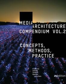 Book cover of Media Architecture Compendium Vol. 2, Concepts, Methods, Practice, with a field of crops with artificial blue and red light, under yellowing sky. Published by Avedition.