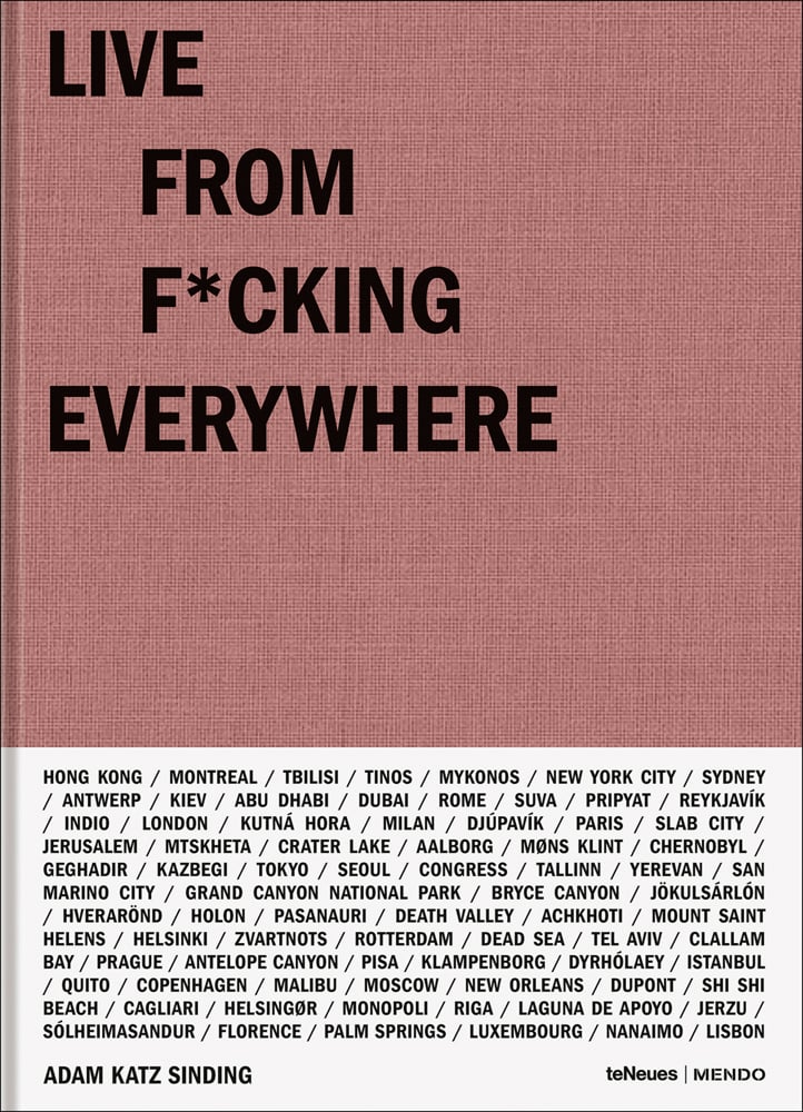 Book cover of Live From F*cking Everywhere. Published by teNeues Books.