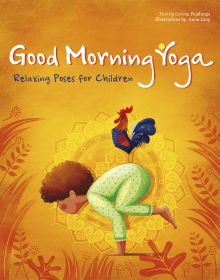 Young child performing crow pose, with cockerel perched on back, on cover of 'Good Morning Yoga, Relaxing Poses for Children', by White Star.