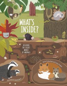 Book cover of What's Inside? Discover the Secret World of Animals, with badgers and foxes underground, and mole poking out of ground, with squirrel in tree. Published by White Star.