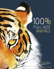 Book cover of 100% Full Size Animals', with half of the head of tiger. Published by White Star.