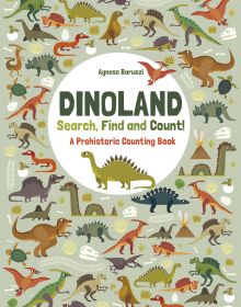 Book cover of Dinoland, Search, Find, Count! A Prehistoric Counting Book, with dinosaurs. Published by White Star.