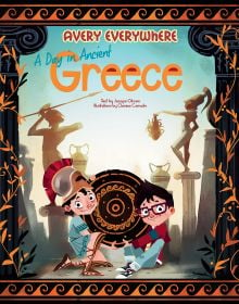 Book cover of A Day in Ancient Greece: Avery Everywhere, with a young boy sitting with Greek soldier in front of shield. Published by White Star.