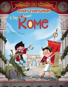 Book cover of A Day in Ancient Rome, Avery Everywhere, with a young boy resting on a tree branch, next to a boy wearing a laurel wreath on head, holding a script. Published by White Star.